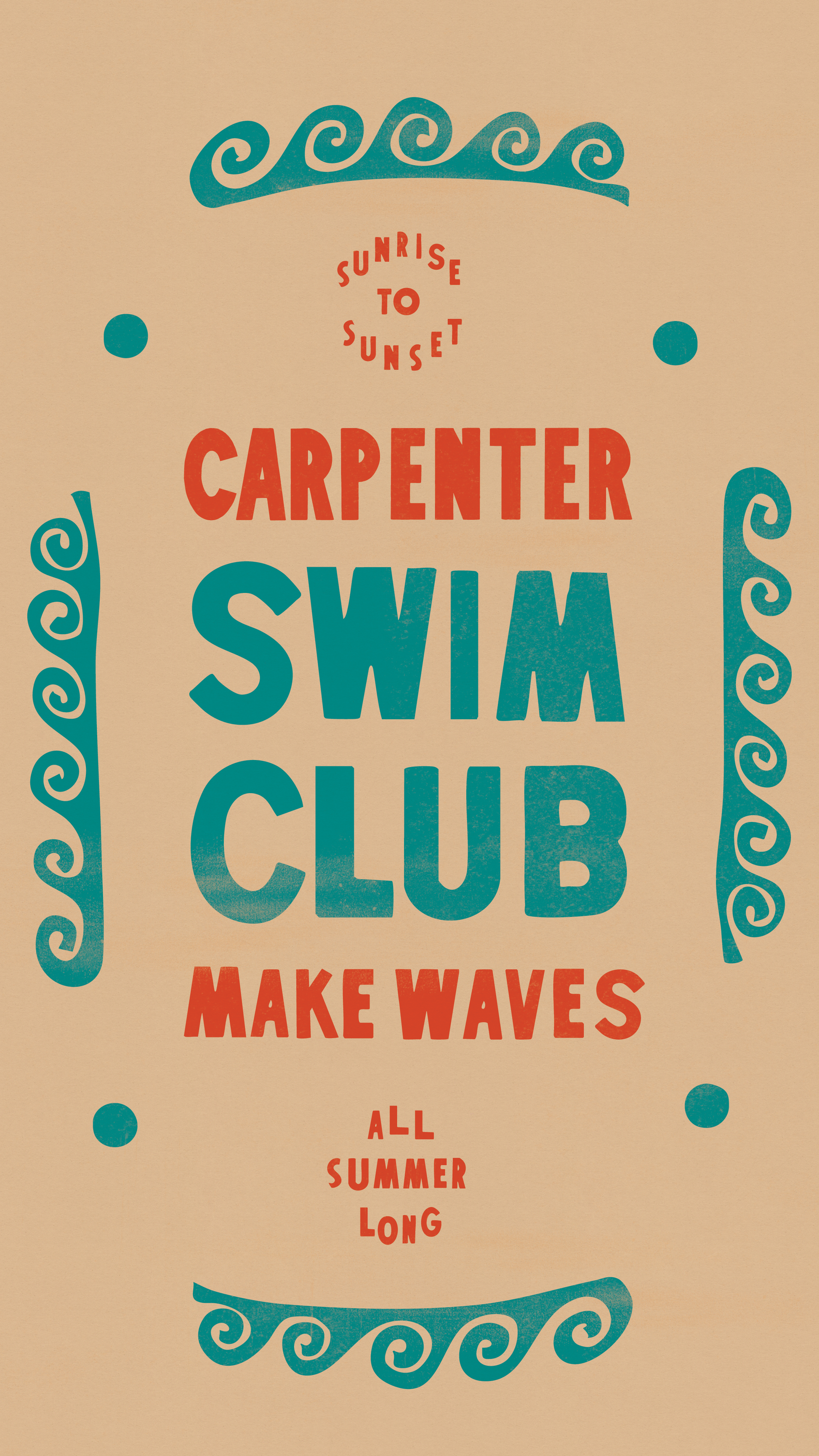 Graphic image with wave illustrations that says 'SUNRISE TO SUNSET CARPENTER SWIM CLUB MAKE WAVES ALL SUMMER LONG' in orange and aqua text over a tan background
